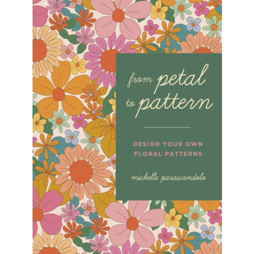 Quarto Publishing Plc From Petal to Pattern (häftad, eng)