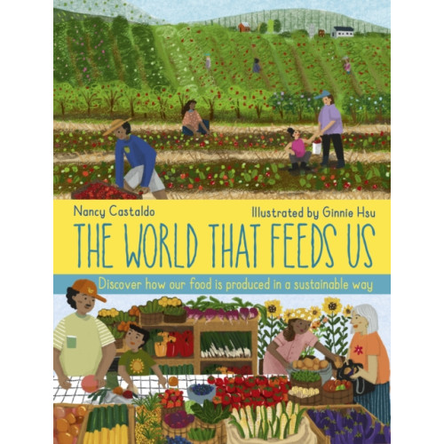 Quarto Publishing Plc The World That Feeds Us (inbunden, eng)