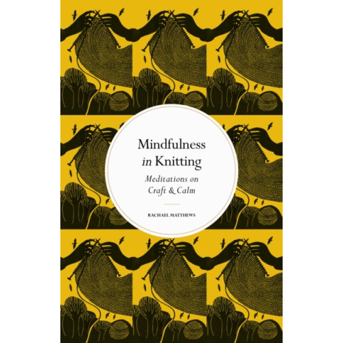 Quarto Publishing Plc Mindfulness in Knitting (inbunden, eng)