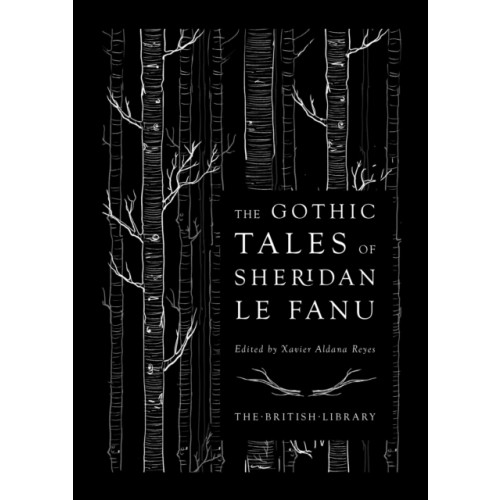 British Library Publishing The Gothic Tales of Sheridan Le Fanu (inbunden, eng)