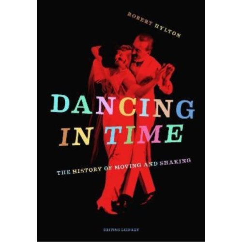 British Library Publishing Dancing in Time (inbunden, eng)