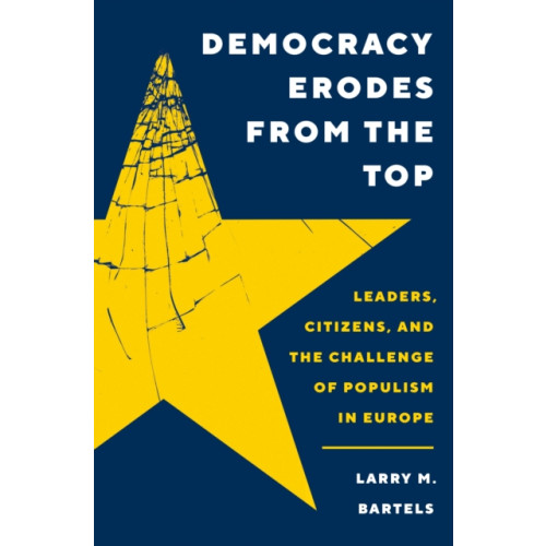 Princeton University Press Democracy Erodes from the Top (inbunden, eng)