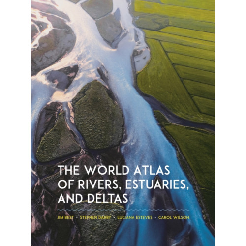 Princeton University Press The World Atlas of Rivers, Estuaries, and Deltas (inbunden, eng)