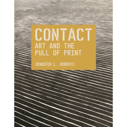 Princeton University Press Contact: Art and the Pull of Print (häftad, eng)