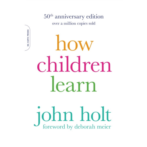 Hachette Books How Children Learn, 50th anniversary edition (häftad, eng)