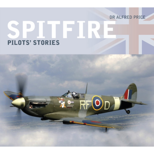 The History Press Ltd Spitfire: Pilots' Stories (häftad, eng)