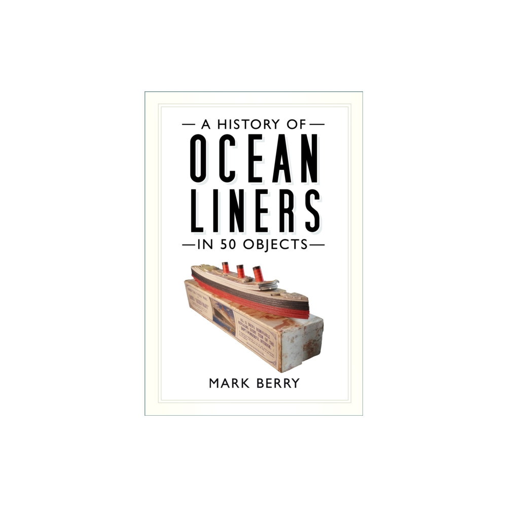 Produktbild för A History of Ocean Liners in 50 Objects (häftad, eng)