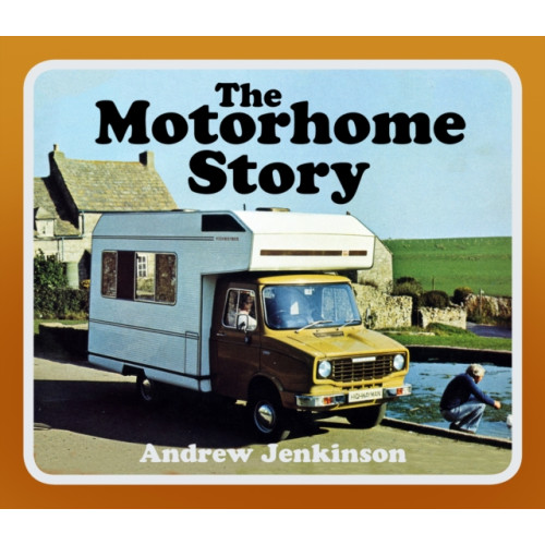 The History Press Ltd The Motorhome Story (häftad, eng)