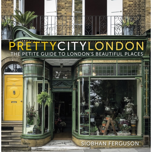 The History Press Ltd prettycitylondon: The Petite Guide to London's Beautiful Places (häftad, eng)