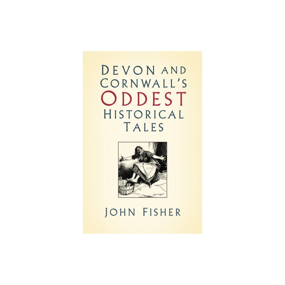 Produktbild för Devon and Cornwall's Oddest Historical Tales (häftad, eng)
