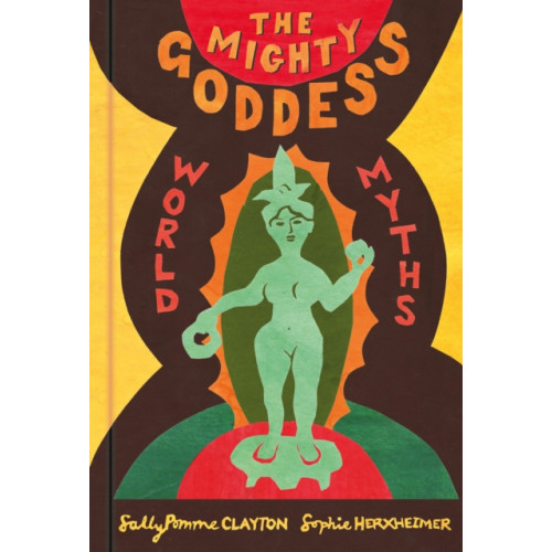 The History Press Ltd The Mighty Goddess (inbunden, eng)