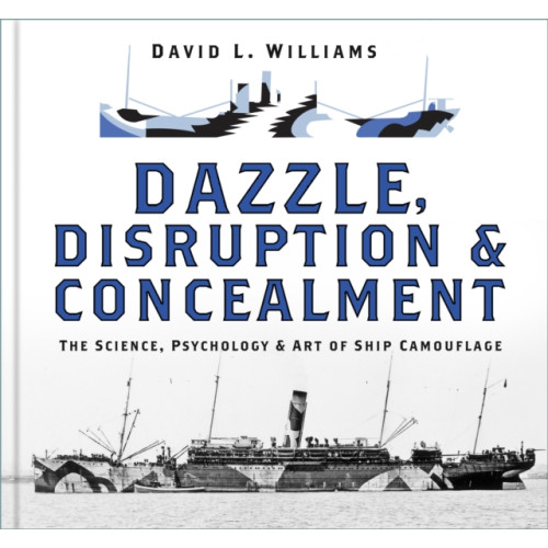 The History Press Ltd Dazzle, Disruption and Concealment (inbunden, eng)