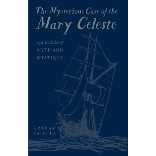 The History Press Ltd The Mysterious Case of the Mary Celeste (inbunden, eng)