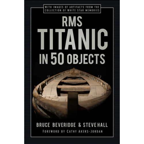 The History Press Ltd RMS Titanic in 50 Objects (inbunden, eng)