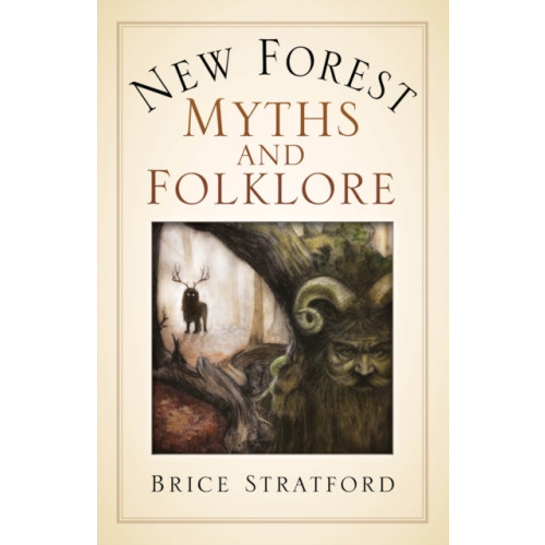 The History Press Ltd New Forest Myths and Folklore (häftad, eng)