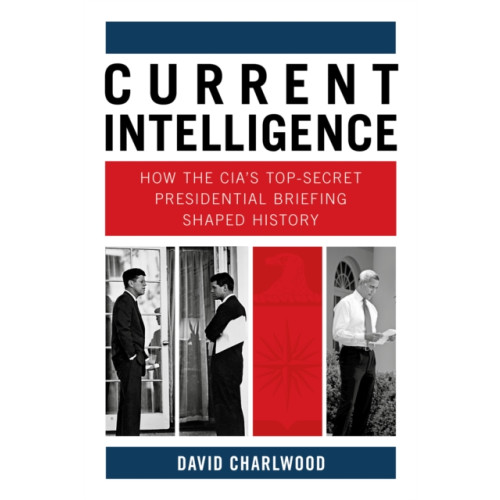 The History Press Ltd Current Intelligence (inbunden, eng)