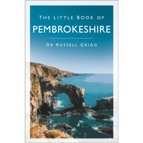 The History Press Ltd The Little Book of Pembrokeshire (häftad, eng)