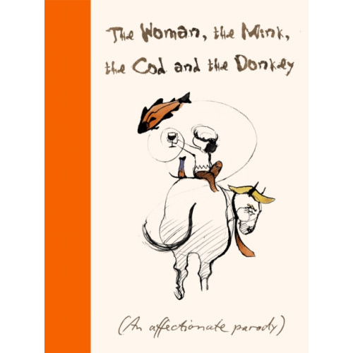 Little, Brown Book Group The Woman, the Mink, the Cod and the Donkey (inbunden, eng)