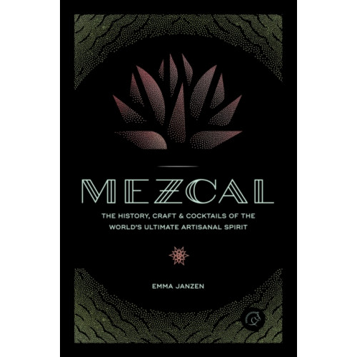 Quarto Publishing Group USA Inc Mezcal (inbunden, eng)