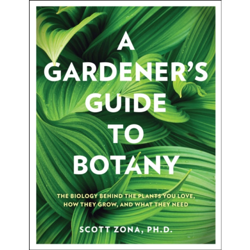 Quarto Publishing Group USA Inc A Gardener's Guide to Botany (inbunden, eng)