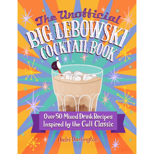 Quarto Publishing Group USA Inc The Unofficial Big Lebowski Cocktail Book (inbunden, eng)