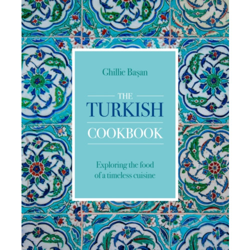 Anness publishing The Turkish Cookbook (inbunden, eng)