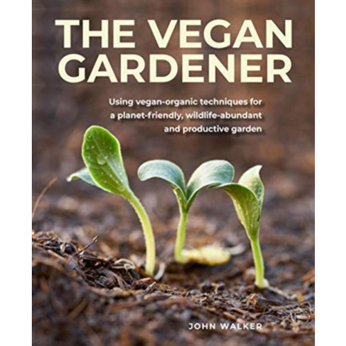 Anness publishing The Vegan Gardener (inbunden, eng)