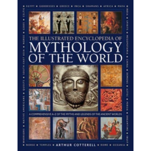 Anness publishing Mythology of the World, Illustrated Encyclopedia of (inbunden, eng)