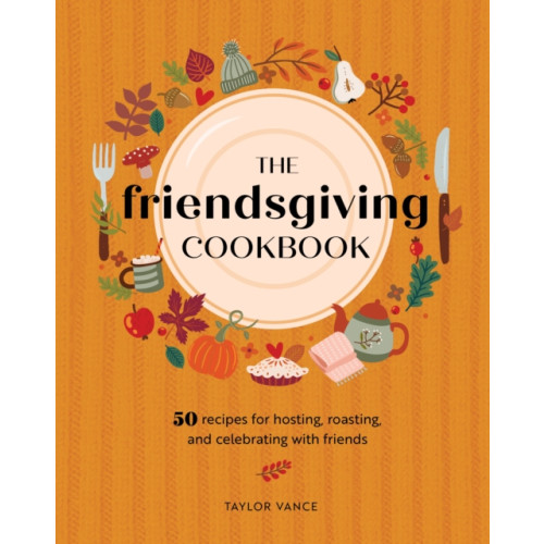 Quarto Publishing Group USA Inc The Friendsgiving Cookbook (inbunden, eng)