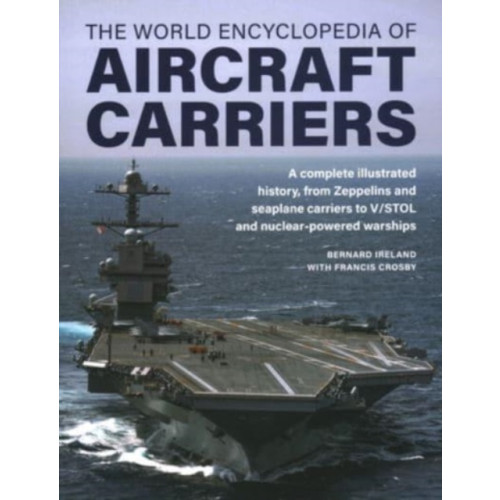 Anness publishing Aircraft Carriers, The World Encyclopedia of (inbunden, eng)