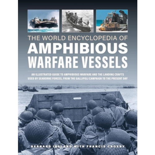 Anness publishing Amphibious Warfare Vessels, The World Encyclopedia of (inbunden, eng)
