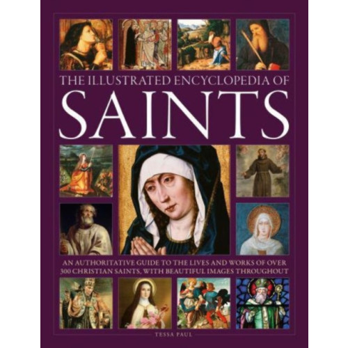 Anness publishing Saints, The Illustrated Encyclopedia of (inbunden, eng)