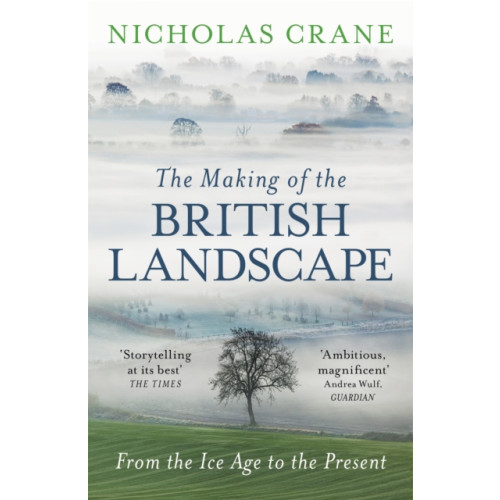 Orion Publishing Co The Making Of The British Landscape (häftad, eng)