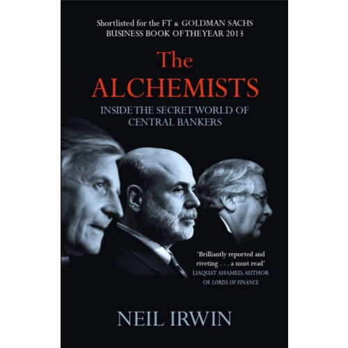 Headline Publishing Group The Alchemists: Inside the secret world of central bankers (häftad, eng)
