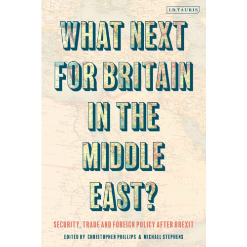 Bloomsbury Publishing PLC What Next for Britain in the Middle East? (häftad, eng)