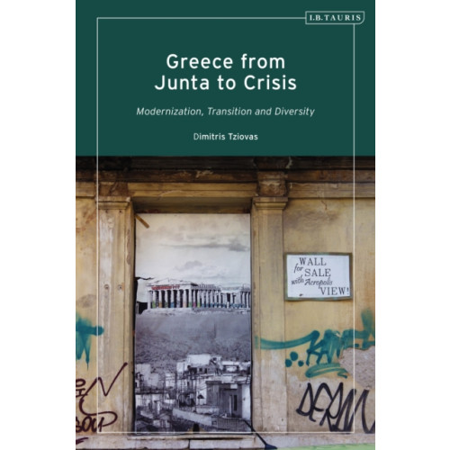 Bloomsbury Publishing PLC Greece from Junta to Crisis (inbunden, eng)