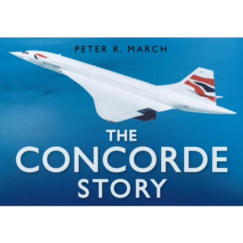 The History Press Ltd The Concorde Story (inbunden, eng)