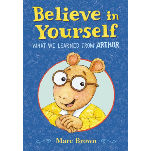 Little, Brown & Company Believe in Yourself: What We Learned from Arthur (inbunden, eng)