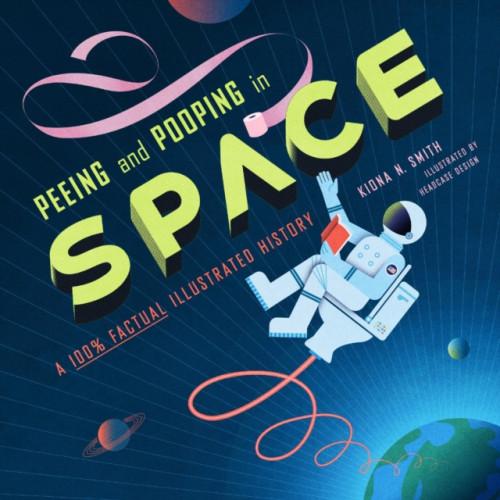 Running Press,U.S. Peeing and Pooping in Space (inbunden, eng)