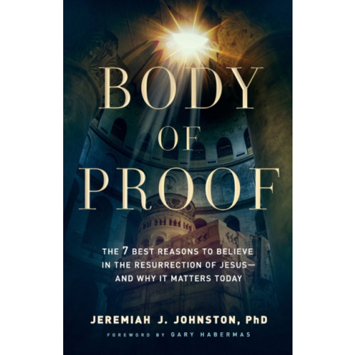 Baker publishing group Body of Proof – The 7 Best Reasons to Believe in the Resurrection of Jesus––and Why It Matters Today (häftad, eng)