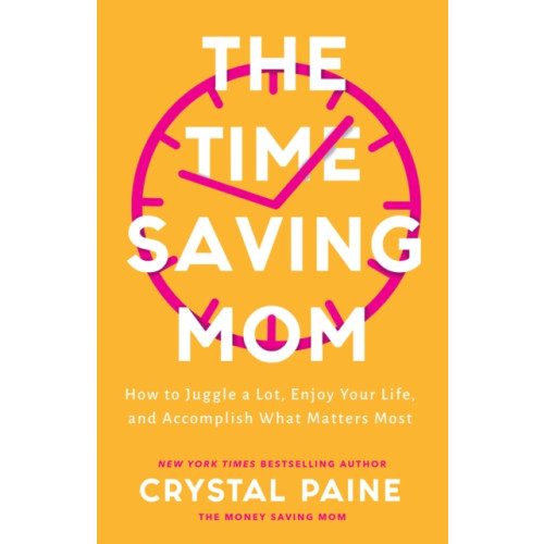 Baker publishing group The Time–Saving Mom – How to Juggle a Lot, Enjoy Your Life, and Accomplish What Matters Most (inbunden, eng)