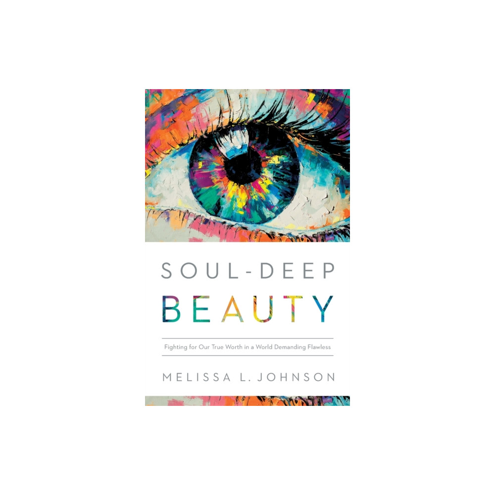 Produktbild för Soul–Deep Beauty – Fighting for Our True Worth in a World Demanding Flawless (häftad, eng)