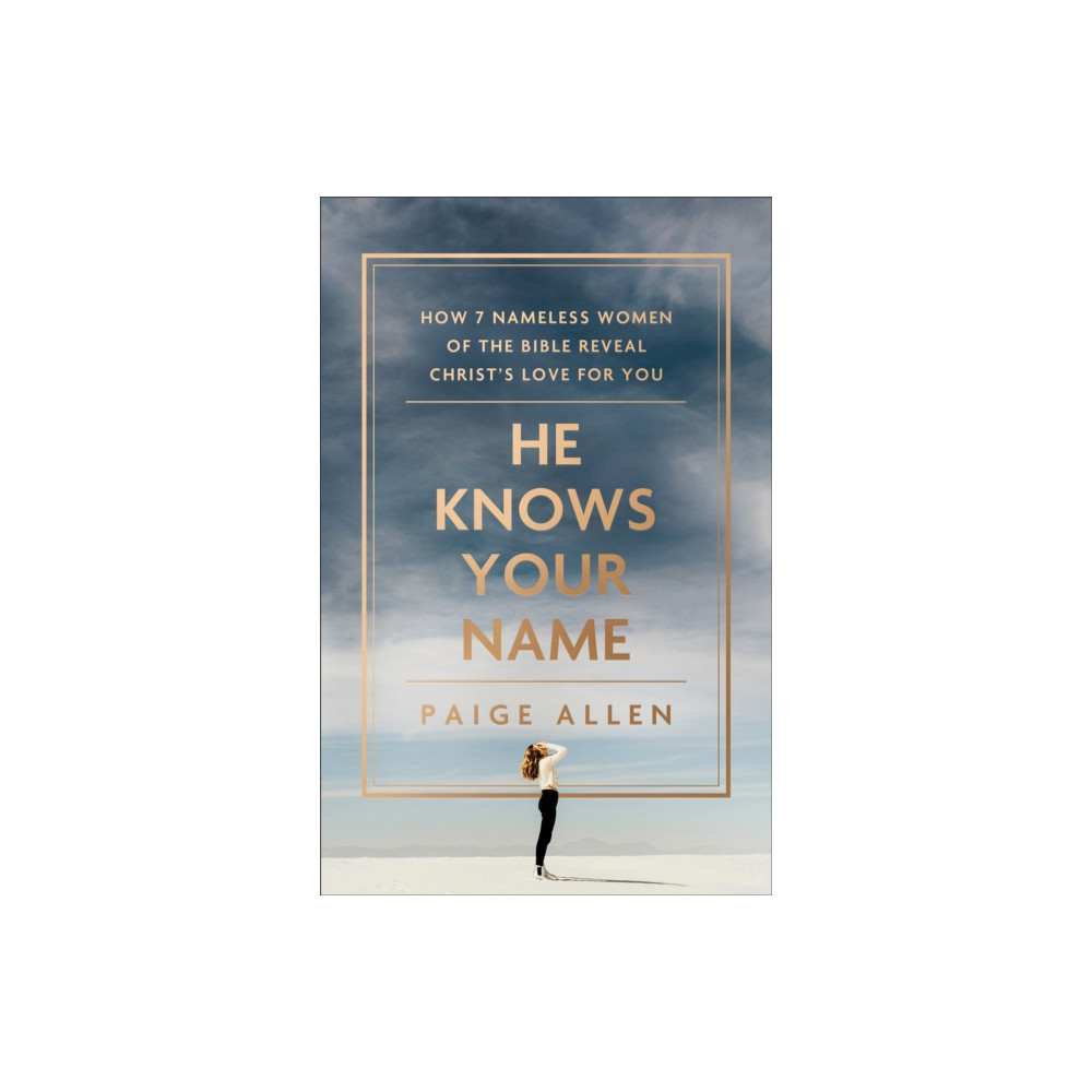 Produktbild för He Knows Your Name – How 7 Nameless Women of the Bible Reveal Christ`s Love for You (häftad, eng)