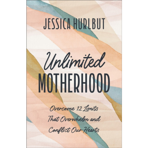 Baker publishing group Unlimited Motherhood (häftad, eng)