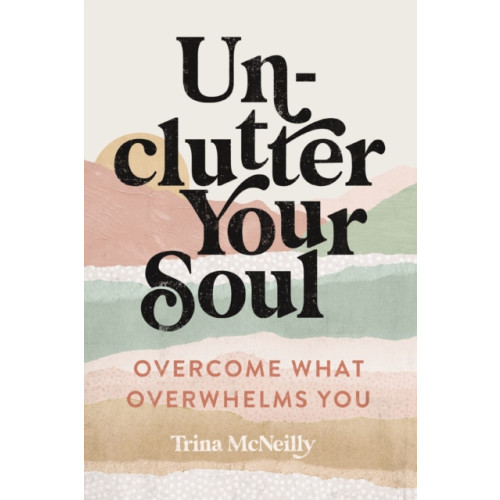 Thomas nelson publishers Unclutter Your Soul (häftad, eng)