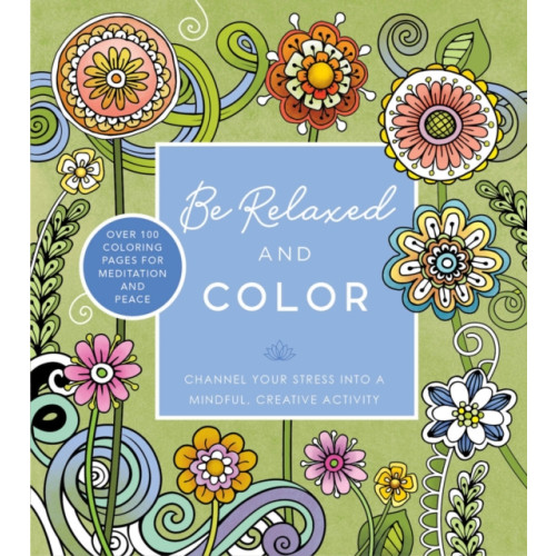 Quarto Publishing Group USA Inc Be Relaxed and Color (häftad, eng)