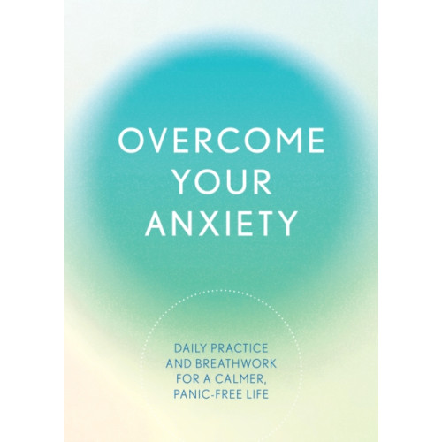 Quarto Publishing Group USA Inc Overcome Your Anxiety (häftad, eng)
