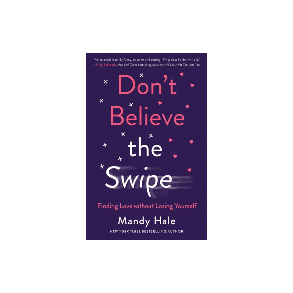Produktbild för Don`t Believe the Swipe – Finding Love without Losing Yourself (häftad, eng)
