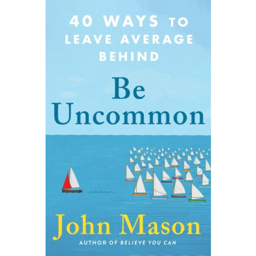 Baker publishing group Be Uncommon – 40 Ways to Leave Average Behind (häftad, eng)