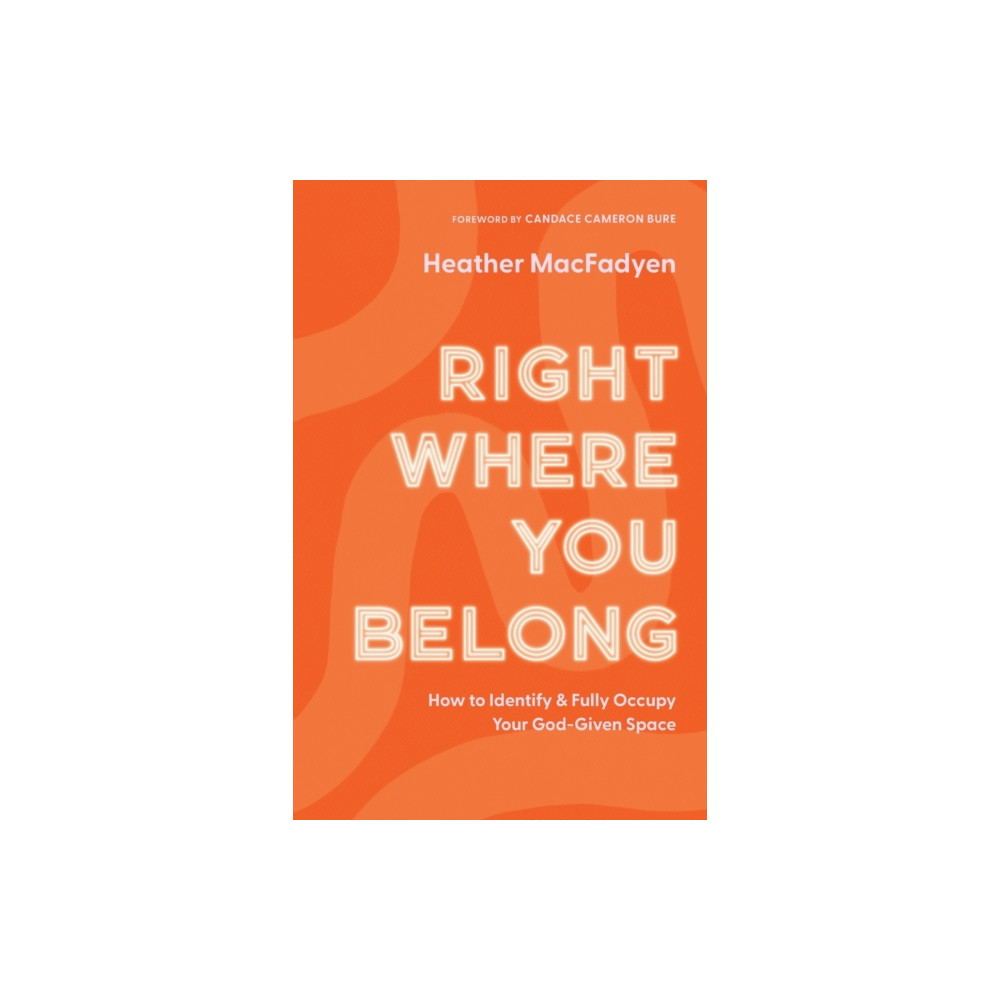 Produktbild för Right Where You Belong – How to Identify and Fully Occupy Your God–Given Space (häftad, eng)
